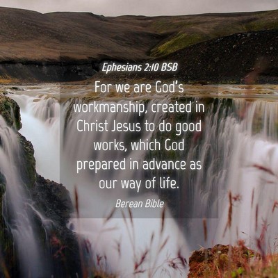 Picture 04 - Ephesians 2:10 BSB - For we are God’s workmanship, created in Christ - Bible Verse Picture