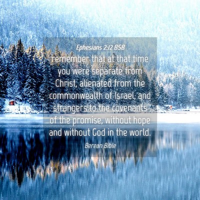Picture 04 - Ephesians 2:12 BSB - remember that at that time you were separate from - Bible Verse Picture