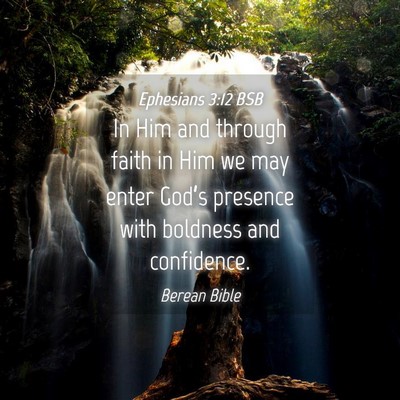 Picture 04 - Ephesians 3:12 BSB - In Him and through faith in Him we may enter - Bible Verse Picture