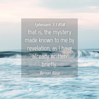 Picture 04 - Ephesians 3:3 BSB - that is, the mystery made known to me by - Bible Verse Picture
