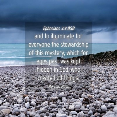 Picture 04 - Ephesians 3:9 BSB - and to illuminate for everyone the stewardship of - Bible Verse Picture