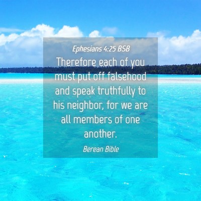 Picture 04 - Ephesians 4:25 BSB - Therefore each of you must put off falsehood and - Bible Verse Picture