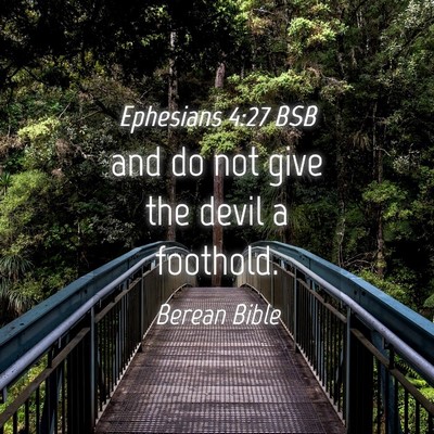 Picture 04 - Ephesians 4:27 BSB - and do not give the devil a - Bible Verse Picture