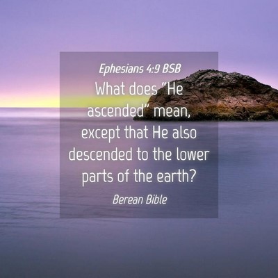 Picture 04 - Ephesians 4:9 BSB - What does “He ascended” mean, except that He - Bible Verse Picture