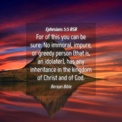 Picture 04 - Ephesians 5:5 BSB - For of this you can be sure: No immoral, impure, - Bible Verse Picture