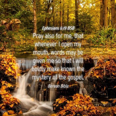 Picture 04 - Ephesians 6:19 BSB - Pray also for me, that whenever I open my mouth, - Bible Verse Picture