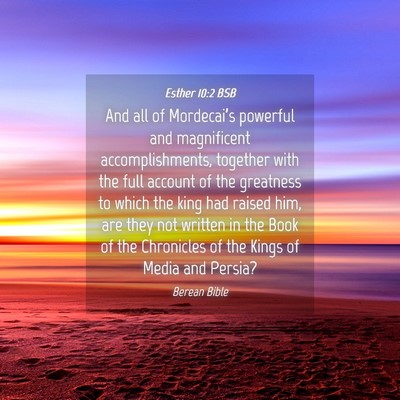 Picture 04 - Esther 10:2 BSB - And all of Mordecai’s powerful and magnificent - Bible Verse Picture