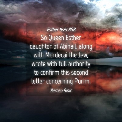 Picture 04 - Esther 9:29 BSB - So Queen Esther daughter of Abihail, along with - Bible Verse Picture