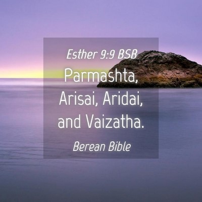 Picture 04 - Esther 9:9 BSB - Parmashta, Arisai, Aridai, and - Bible Verse Picture