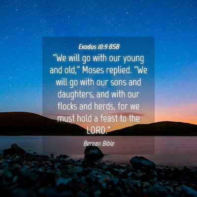 Picture 04 - Exodus 10:9 BSB - “We will go with our young and old,” Moses - Bible Verse Picture