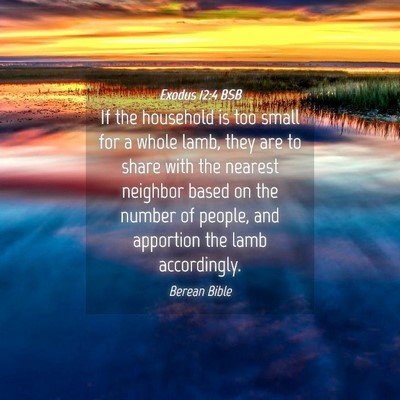 Picture 04 - Exodus 12:4 BSB - If the household is too small for a whole lamb, - Bible Verse Picture