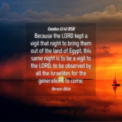 Picture 04 - Exodus 12:42 BSB - Because the LORD kept a vigil that night to bring - Bible Verse Picture