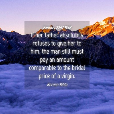 Picture 04 - Exodus 22:17 BSB - If her father absolutely refuses to give her to - Bible Verse Picture