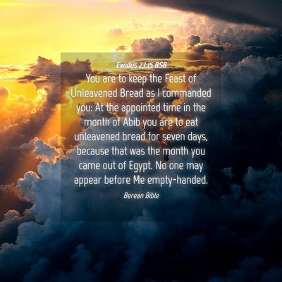 Picture 04 - Exodus 23:15 BSB - You are to keep the Feast of Unleavened Bread as - Bible Verse Picture