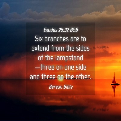 Picture 04 - Exodus 25:32 BSB - Six branches are to extend from the sides of the - Bible Verse Picture