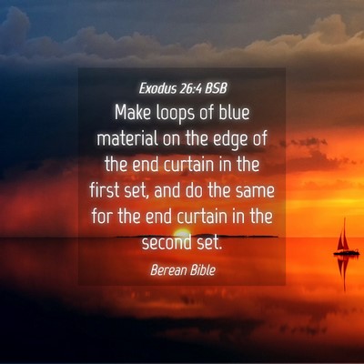 Picture 04 - Exodus 26:4 BSB - Make loops of blue material on the edge of the - Bible Verse Picture