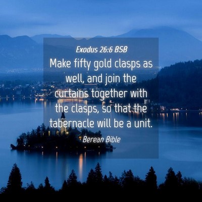 Picture 04 - Exodus 26:6 BSB - Make fifty gold clasps as well, and join the - Bible Verse Picture