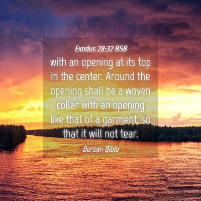 Picture 04 - Exodus 28:32 BSB - with an opening at its top in the center. Around - Bible Verse Picture