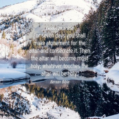 Picture 04 - Exodus 29:37 BSB - For seven days you shall make atonement for the - Bible Verse Picture