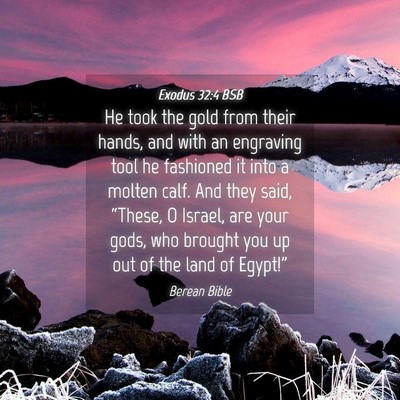 Picture 04 - Exodus 32:4 BSB - He took the gold from their hands, and with an - Bible Verse Picture