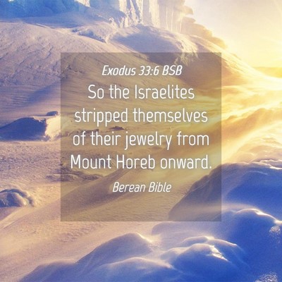 Picture 04 - Exodus 33:6 BSB - So the Israelites stripped themselves of their - Bible Verse Picture