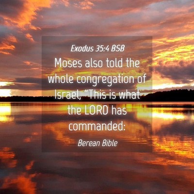 Picture 04 - Exodus 35:4 BSB - Moses also told the whole congregation of Israel, - Bible Verse Picture