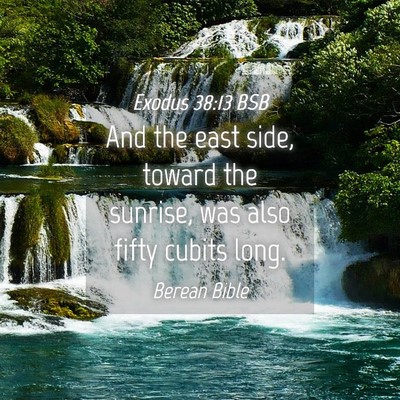 Picture 04 - Exodus 38:13 BSB - And the east side, toward the sunrise, was also - Bible Verse Picture