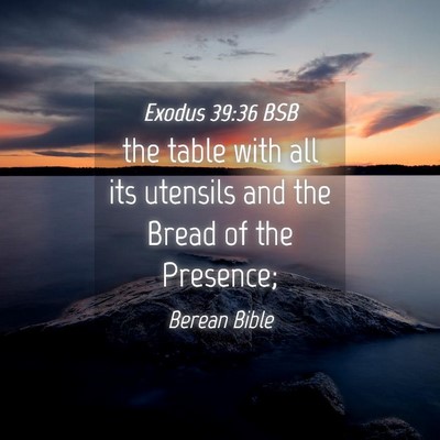 Picture 04 - Exodus 39:36 BSB - the table with all its utensils and the Bread of - Bible Verse Picture