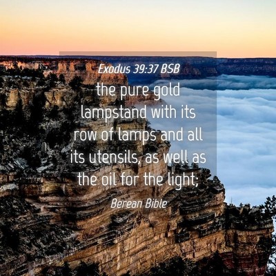 Picture 04 - Exodus 39:37 BSB - the pure gold lampstand with its row of lamps and - Bible Verse Picture