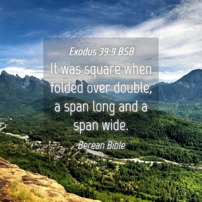 Picture 04 - Exodus 39:9 BSB - It was square when folded over double, a span - Bible Verse Picture