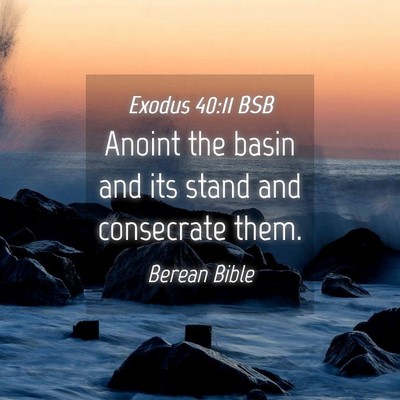 Picture 04 - Exodus 40:11 BSB - Anoint the basin and its stand and consecrate - Bible Verse Picture