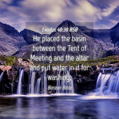 Picture 04 - Exodus 40:30 BSB - He placed the basin between the Tent of Meeting - Bible Verse Picture