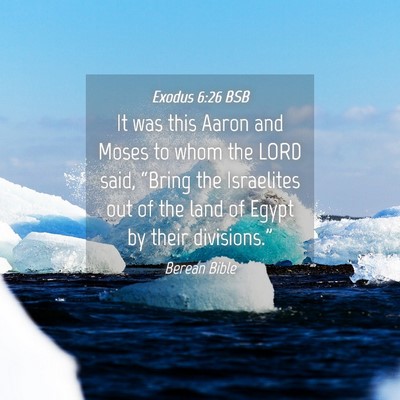 Picture 04 - Exodus 6:26 BSB - It was this Aaron and Moses to whom the LORD - Bible Verse Picture
