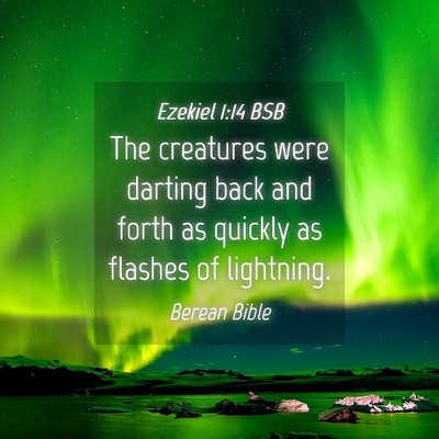 Picture 04 - Ezekiel 1:14 BSB - The creatures were darting back and forth as - Bible Verse Picture