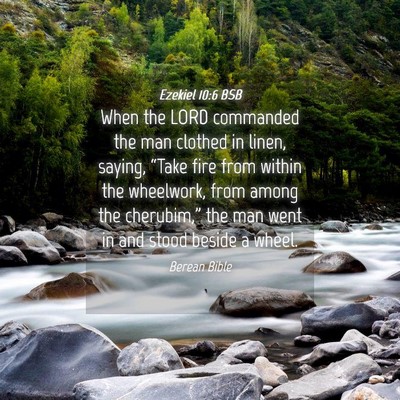 Picture 04 - Ezekiel 10:6 BSB - When the LORD commanded the man clothed in linen, - Bible Verse Picture