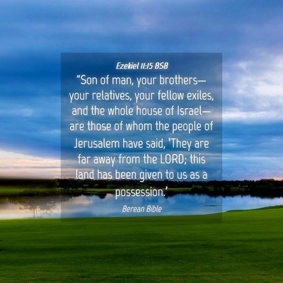 Picture 04 - Ezekiel 11:15 BSB - “Son of man, your brothers—your relatives, - Bible Verse Picture
