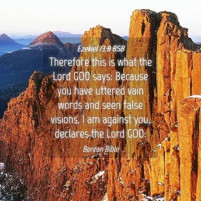 Picture 04 - Ezekiel 13:8 BSB - Therefore this is what the Lord GOD says: Because - Bible Verse Picture