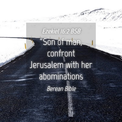 Picture 04 - Ezekiel 16:2 BSB - “Son of man, confront Jerusalem with her - Bible Verse Picture