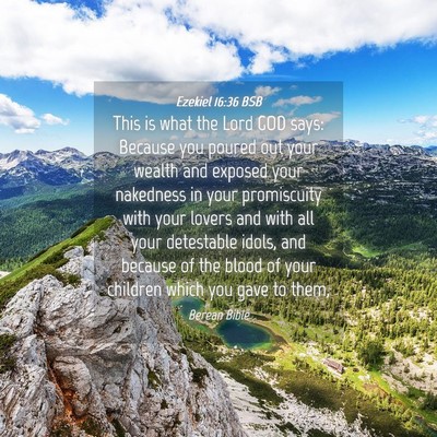 Picture 04 - Ezekiel 16:36 BSB - This is what the Lord GOD says: Because you - Bible Verse Picture