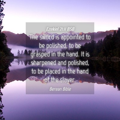 Picture 04 - Ezekiel 21:11 BSB - The sword is appointed to be polished, to be - Bible Verse Picture