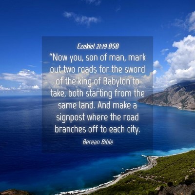 Picture 04 - Ezekiel 21:19 BSB - “Now you, son of man, mark out two roads for - Bible Verse Picture