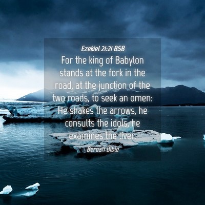 Picture 04 - Ezekiel 21:21 BSB - For the king of Babylon stands at the fork in the - Bible Verse Picture