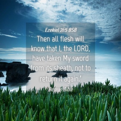 Picture 04 - Ezekiel 21:5 BSB - Then all flesh will know that I, the LORD, have - Bible Verse Picture