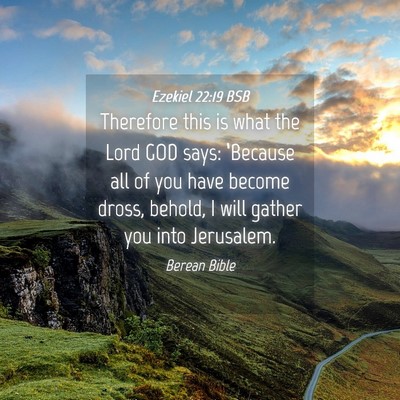 Picture 04 - Ezekiel 22:19 BSB - Therefore this is what the Lord GOD says: - Bible Verse Picture