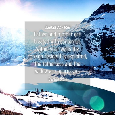 Picture 04 - Ezekiel 22:7 BSB - Father and mother are treated with contempt. - Bible Verse Picture
