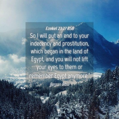 Picture 04 - Ezekiel 23:27 BSB - So I will put an end to your indecency and - Bible Verse Picture