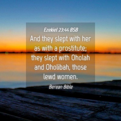 Picture 04 - Ezekiel 23:44 BSB - And they slept with her as with a prostitute; - Bible Verse Picture