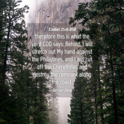 Picture 04 - Ezekiel 25:16 BSB - therefore this is what the Lord GOD says: Behold, - Bible Verse Picture