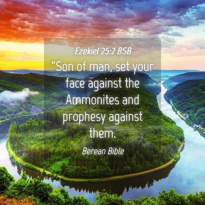 Picture 04 - Ezekiel 25:2 BSB - “Son of man, set your face against the - Bible Verse Picture