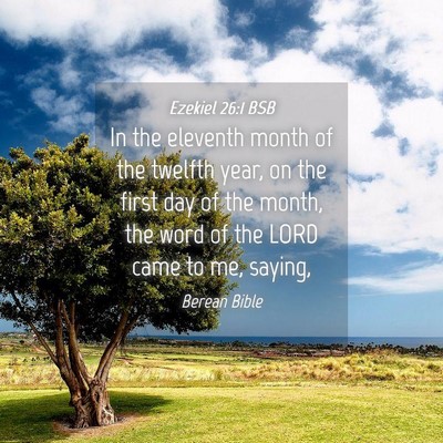 Picture 04 - Ezekiel 26:1 BSB - In the eleventh month of the twelfth year, on the - Bible Verse Picture